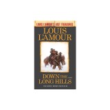 Down the Long Hills (Louis L'Amour's Lost Treasures)