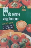 Carte 199 retete vegetariene cu planse color. La cucina italiana. Carte de bucate noua sau anticariat