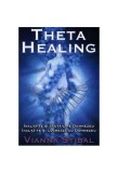 Theta Healing. &Icirc;nalţă-te şi caută-L pe Dumnezeu. &Icirc;nalţă-te şi lucrează cu Dumnezeu - Paperback - Vianna Stibal - Adevăr divin