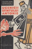 Ucenicii Sfantului Antonie - Damian Stanoiu - Roman