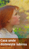 Casa unde domneste iubirea - Elizabeth Cheney - Supergraph