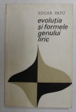 EVOLUTIA SI FORMELE GENULUI LIRIC de EDGAR PAPU , 1968