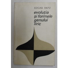 EVOLUTIA SI FORMELE GENULUI LIRIC de EDGAR PAPU , 1968