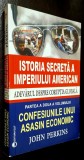 Istoria secreta a imperiului american - John Perkins, Editura Elit, 2009, stare foarte buna, ISBN 973 9380 52 2