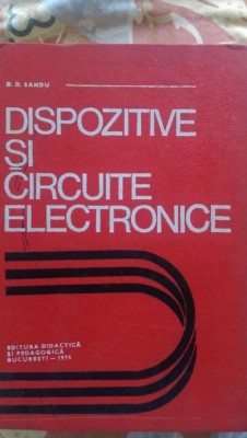 Dispozitive si circuite electronice D.D.Sandu 1975 foto