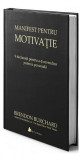 Manifest pentru motivaţie. 9 declaraţii pentru a-ţi revendica puterea personală - Hardcover - Brendon Burchard - Act și Politon