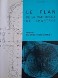 Le plan de la Cathedrale de Chartres. Hasard ou stricte geometrie? - Jean Villette
