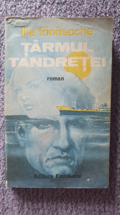 Tarmul tandretei, Ilie Tanasache, ed Eminescu, 1989, 270 pag, stare f buna