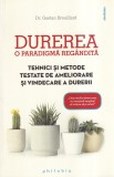 Dr. Gaetan Brouillard - Durerea. O paradigma regandita. Tehnici si metode