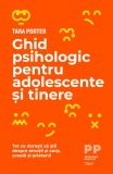 Cumpara ieftin Ghid psihologic pentru adolescente și tinere. Tot ce dorești să știi despre emoții și corp, școală și prietenii - Tara Porter