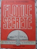Flotile Secrete - A. Cecil Hampshire, Cozia 1991, Istorie, Romana, 280 Pagini