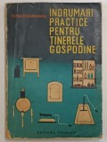 INDRUMARI PRACTICE PENTRU TINERELE GOSPODINE de ELENA M. HEROVANU 1964