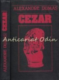 Cezar - Alexandre Dumas, Hyperion 1991, Roman Cartonat, 420 Pagini