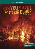 Can You Survive the 1910 Big Burn?: An Interactive History Adventure