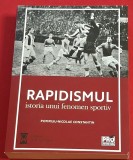 Carte fotbal - "RAPIDISMUL" despre RAPID Bucuresti - Istoria unui fenomen sportiv