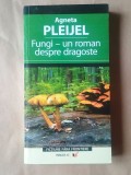 Agneta Pleijel - Fungi - un roman despre dragoste, Paralela 45