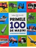Cumpara ieftin Primele 100 de masini si mijloace de transport/***