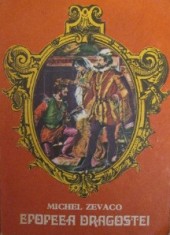 Epopeea dragostei - Michel Zevaco (ciclul Pardaillan) foto