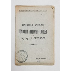 Datoriile imediate ale fondului national evreesc de Ing. agr. J. Oettinger - Bucuresti, 1919