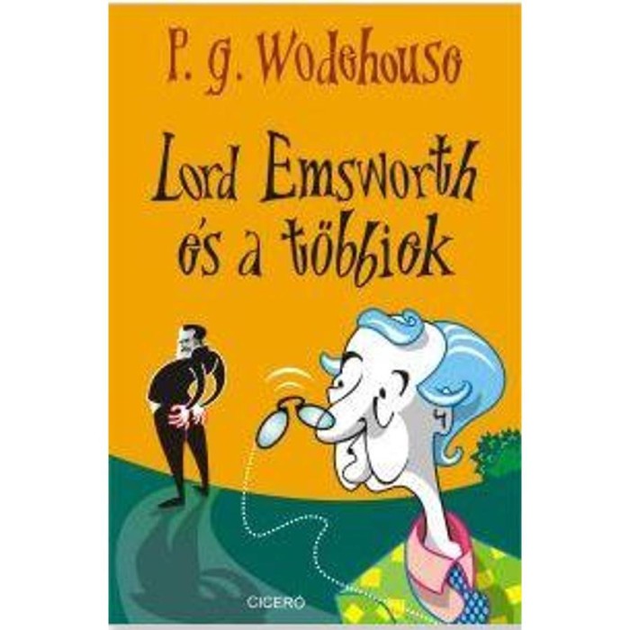 Lord Emsworth &eacute;s a t&ouml;bbiek - P.G.Wodehouse