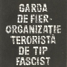 Garda de fier. Organizatie terorista de tip fascist - Mihai Fatu, Ion Spalatelu