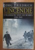Jorg Friedrich - L&#039;incendie. L&#039;Allemagne sous les bombes, 1940-1945