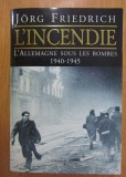 Jorg Friedrich - L&#039;incendie. L&#039;Allemagne sous les bombes, 1940-1945