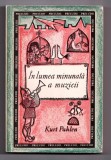 In lumea minunata a muzicii - Kurt Pahlen, 1968, 237 pagini