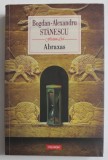 ABRAXAS de BOGDAN - ALEXANDRU STANESCU , 2022 *MINIMA UZURA