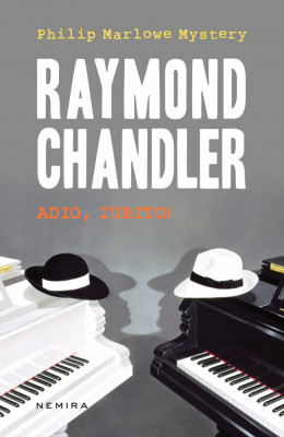 Adio, iubito! Raymond Chandler, Nemira, 2014 - C1 foto