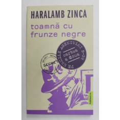 TOAMNA CU FRUNZE NEGRE de HARALAMB ZINCA , 2022 *COTOR LIPIT CU SCOCI