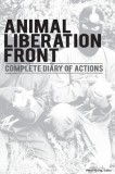 Animal Liberation Front (A.L.F.): Complete Diary Of Actions - 40+ Year Timeline Of The A.L.F., And The Militant Animal Rights Movement