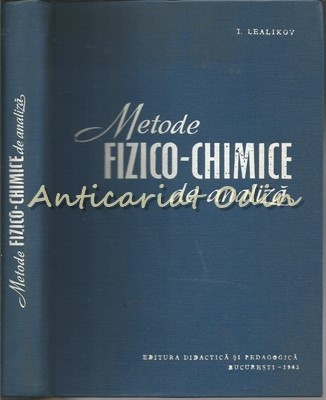 Metode Fizico-Chimice De Analiza - I. Lealikov - Tiraj: 1620 Exemplare foto