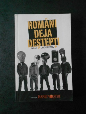 Danut Ungureanu - Romani deja destepti foto