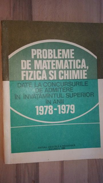 Probleme de matematica, fizica si chimie date la concursurile de admitere in invatamantul superior