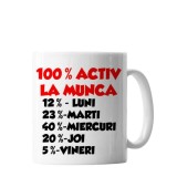 Cana alba personalizata &rdquo;100% Activ la Munca&rdquo;, INOVATIX&reg;. 330ml
