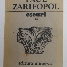 PAUL ZARIFOPOL - ESEURI - VOLUMUL II - CULTURALE , MORALE SI POLITICE , 1988