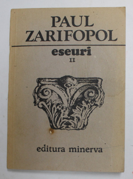 PAUL ZARIFOPOL - ESEURI - VOLUMUL II - CULTURALE , MORALE SI POLITICE , 1988