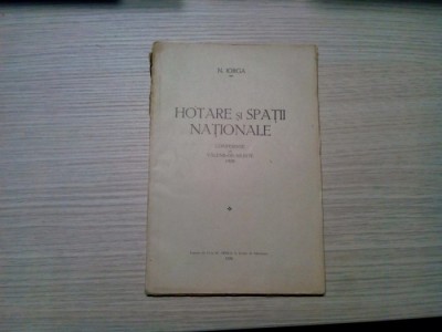HOTARE SI SPATII NATIONALE - Conferinte - N. Iorga - 1938, 148 p. foto