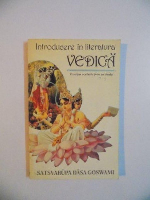 INTRODUCERE IN LITERATURA VEDICA , TRADITIA VORBESTE PRIN EA INSASI de SATSVARUPA DASA GOSWAMI , 1993 foto