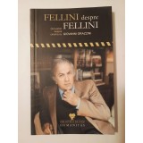 Fellini despre Fellini: convorbiri despre cinema cu Giovanni Grazzini (Humanitas, 2007, ed. a II-a, revăzută și adăugită)