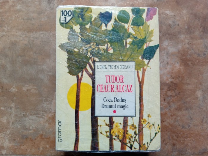 TUDOR CEAUR ALCAZ - IONEL TEODOREANU 2 VOLUME