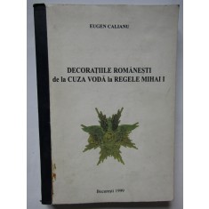 Eugen Calianu - Decoratiile romanesti de la Cuza-Voda la Regele Mihai I