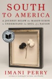 South to America: A Journey Below the Mason Dixon to Understand the Soul of a Nation