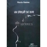 Uj strigat de dor (cu dedicația autorului) - 2015 - Maria Simion (W141)