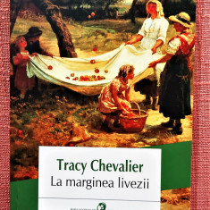 La marginea livezii. Editura Polirom, 2016 - Tracy Chevalier