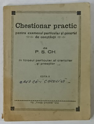CHESTIONAR PRACTIC PENTRU EXAMENUL PARTICULAR SI GENERAL DE CONSTIINTA de P.S. CH. , EDITIE INTERBELICA foto