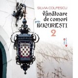 Vanatoare de comori prin Bucuresti 2 - Silvia Colfescu