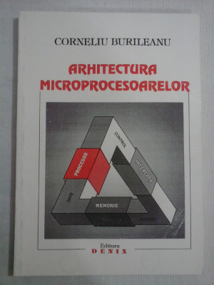 ARHITECTURA MICROPROCESOARELOR - CORNELIU BURILEANU foto