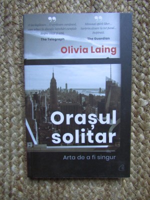 ORASUL SOLITAR - ARTA DE A FI SINGUR de OLIVIA LAING , 2021 foto